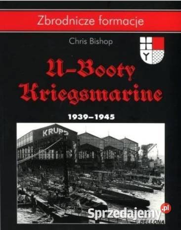 Zbrodnicze formacje Ubooty Kriegsmarine 19391945 Szczecin sprzedam