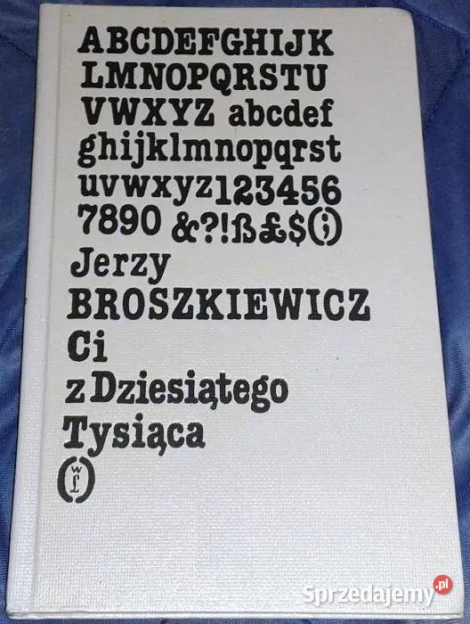 Ci z Dziesiątego Tysiąca Jerzy Broszkiewicz Pozostałe Chełm sprzedam