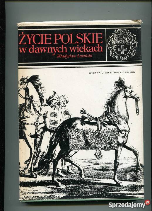 Życie polskie w dawnych wiekach - Łoziński