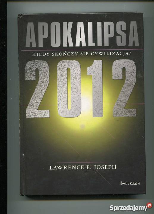 Apokalipsa 2012 Kiedy skończy się cywilizacja Pozostałe Szczecin