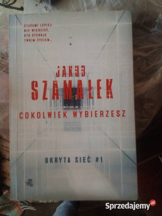 Ukryta sieć Cokolwiek wybierzesz Tom 1 Jakub