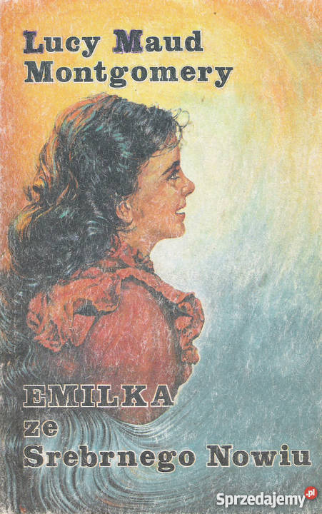 Emilka ze Srebrnego Nowi M M Mongomery Proza i poezja lubelskie Puławy