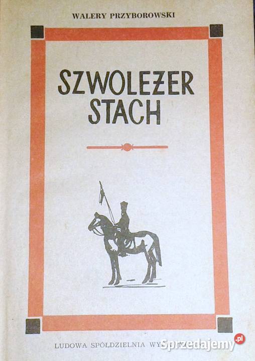 Szwoleżer Stach Walery Przyborowski Pozostałe Chełm