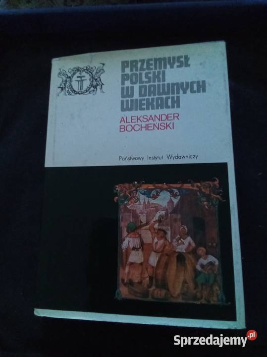 Przemysł polski w dawnych wiekach Warszawa