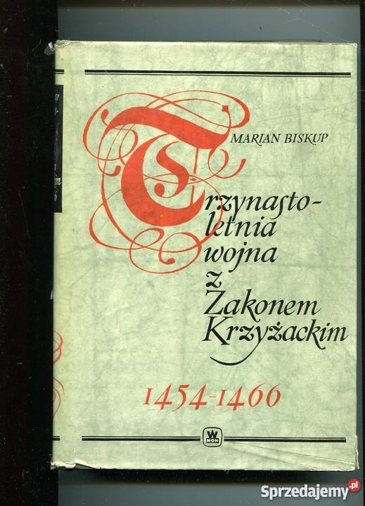Trzynastoletnia wojna z Zakonem Krzyżackim Rok wydania 1967 Pozostałe Szczecin