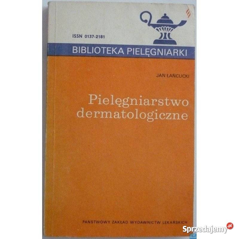 Pielęgniarstwo dermatologiczne Łańcucki Jan Poradniki, albumy i reportaże sprzedam