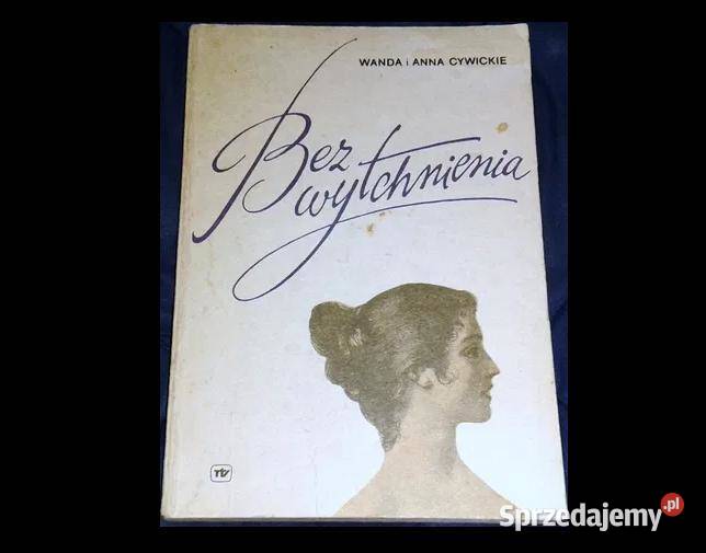 Bez wytchnienia Wanda i Anna Cywickie Chełm