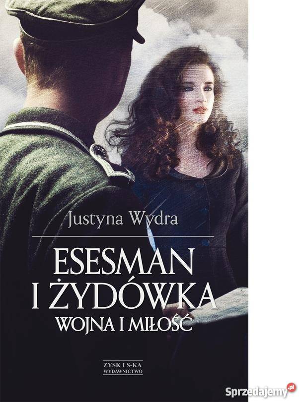 Esesman i Żydówka WOJNA I MIŁOŚĆ -Justyna Wydra