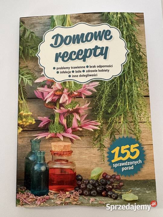 Domowe recepty 155 sprawdzonych porad na zdrowie Poradniki, albumy i reportaże mazowieckie