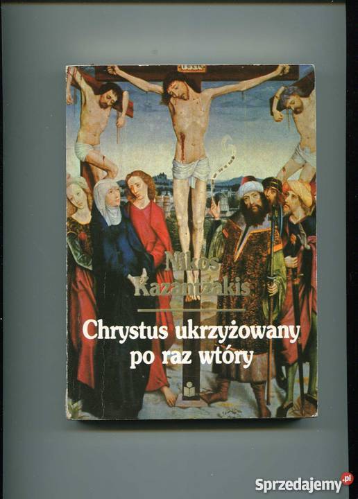 Chrystus ukrzyżowany raz wtóry Kazantzakis literatura piękna - proza zagraniczna zachodniopomorskie Szczecin