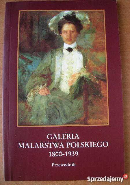 GALERIA MALARSTWA POLSKIEGO 18001939 Kania FA sztuka, kultura i etnologia Goleniów