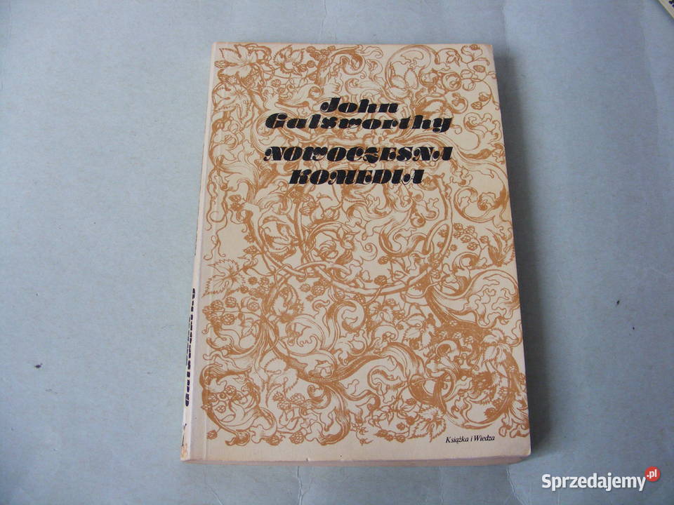 Galsworthy Nowoczesna komedia Saga rodu Proza i poezja