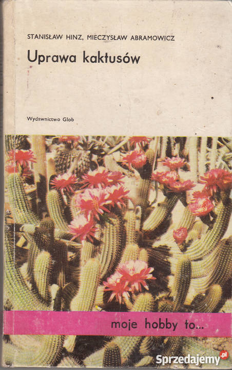 01241 UPRAWA KAKTUSÓW STANISŁAW HINZ MIECZYSŁAW rolnictwo, nauki rolnicze Czyrna