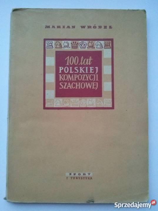 100 LAT POLSKIEJ KOMPOZYCJI SZACHOWEJ Lublin sprzedam