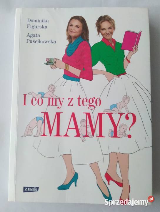 I co my z tego Mamy Dominika Figurska Agata Poradniki, albumy i reportaże podlaskie Hajnówka