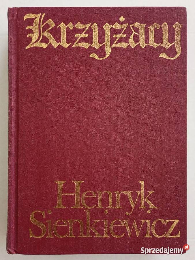 Henryk Sienkiewicz Krzyżacy Gdańsk sprzedam
