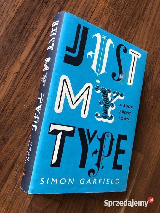 Just My Type A Book About Fonts Simon Garfield Szramowo