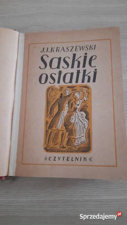 Józef Ignacy Kraszewski Saskie ostatki Rok wydania 1949 Serock