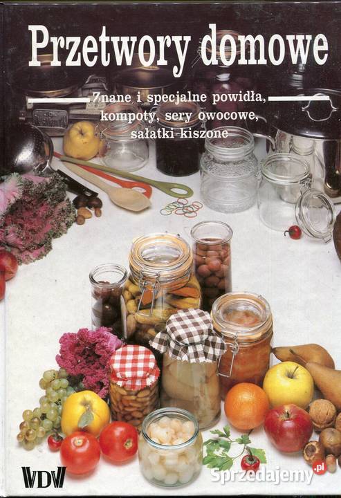 Przetwory domowe Znane i specjalne powidła Julia