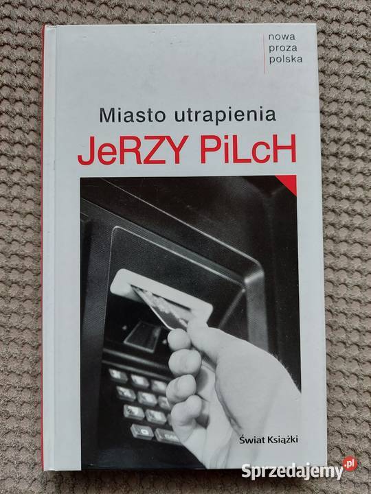Miasto utrapienia Jerzy Pilch Kraków