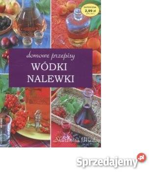 Wodki nalewki Domowe przepisy FA kuchnia, potrawy Goleniów