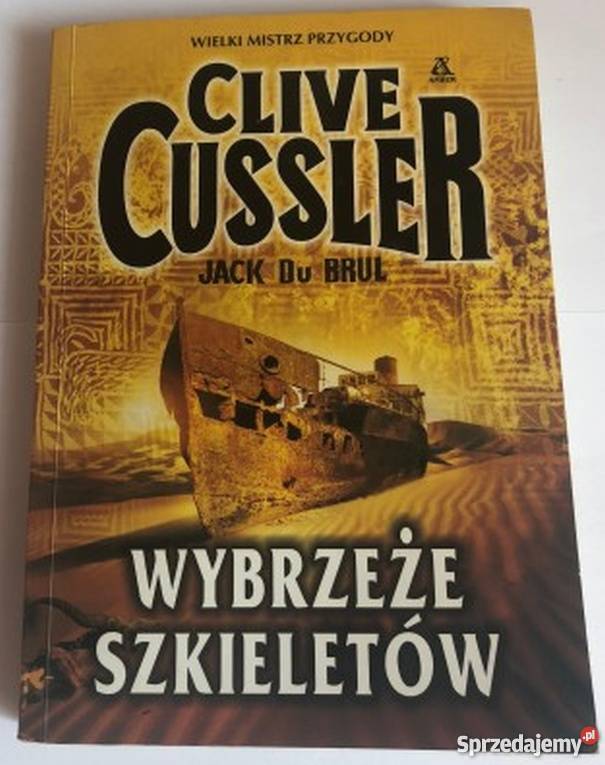 WYBRZEŻE SZKIELETÓW CUSSLER CLIVE BRUL DU JACK thrillery, sensacyjne Białystok sprzedam