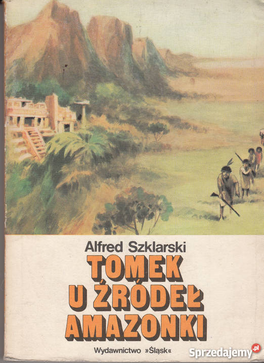 01778 TOMEK U ŹRÓDEŁ AMAZONKI ALFRED SZKLARSKI sprzedam