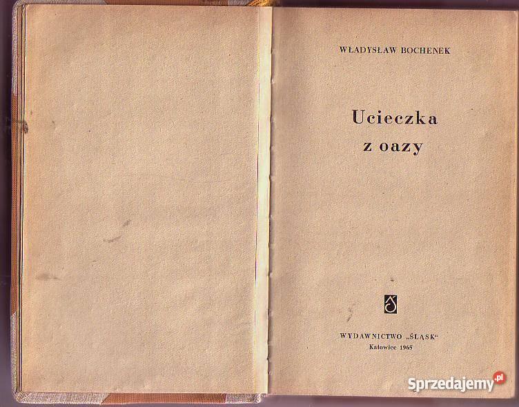 5285 UCIECZKA Z OAZY WŁADYSŁAW BOCHENEK