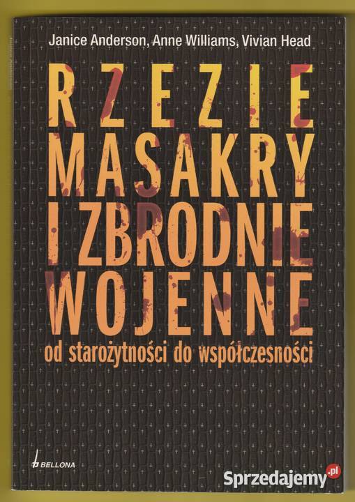 RZEZIE MASAKRY I ZBRODNIE WOJENNE STAROŻYTNOŚCI Rok wydania 2009 Pozostałe