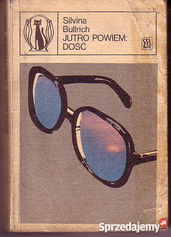 9426 JUTRO POWIEM DOŚĆ SILVINA BULLRICH literatura piękna - proza zagraniczna Proza i poezja małopolskie Czyrna