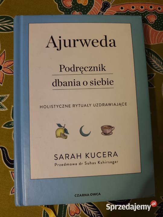 Ajurweda podręcznik dbania o siebie S Kucera twarda sprzedam