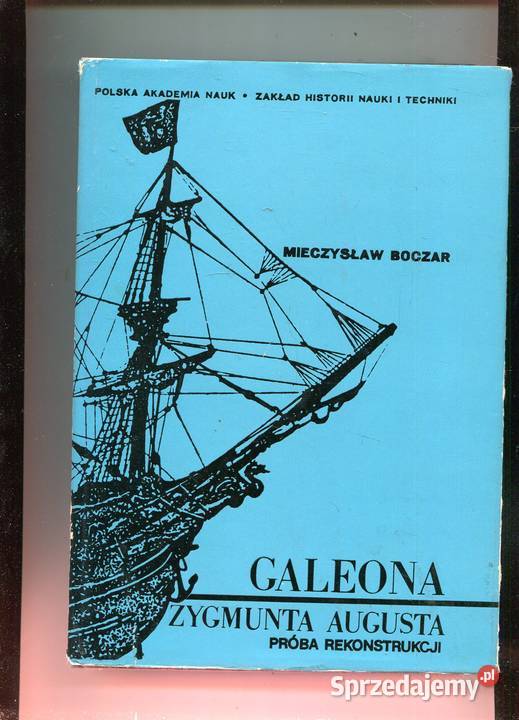 Galeona Zygmunta Augusta Próba rekonstrukcji twarda z obwolutą Szczecin