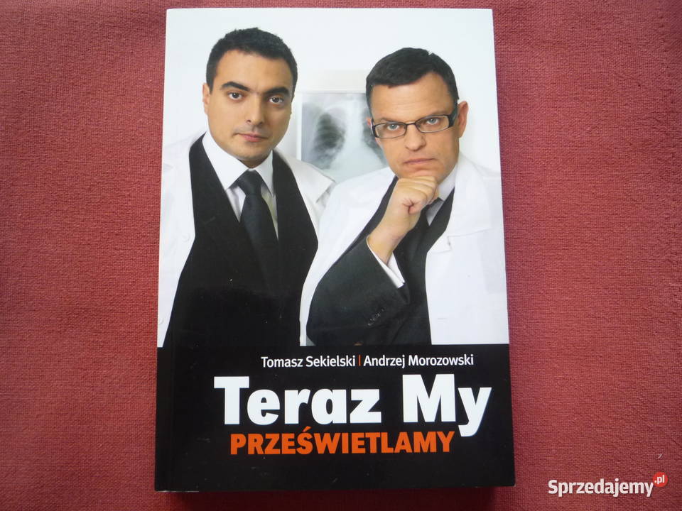 T Sekielski i A Morozowski Teraz My Rok wydania 2007 Szczecin