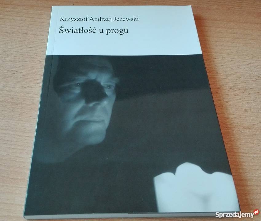 Światłość u progu Krzysztof Andrzej Jeżewski Proza i poezja pomorskie Gdańsk
