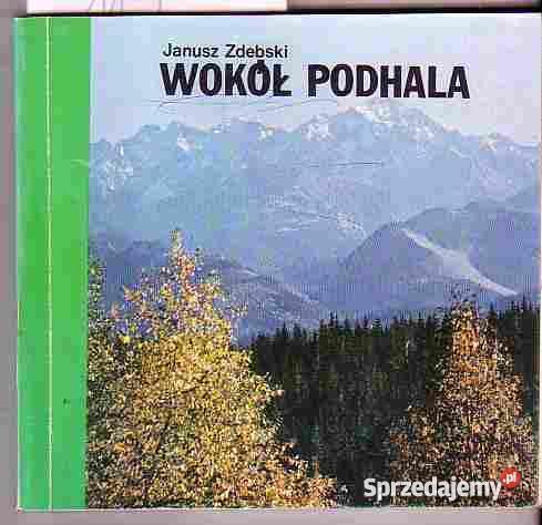113 WOKÓŁ PODHALA JANUSZ ZDEBSKI Książki i Podręczniki