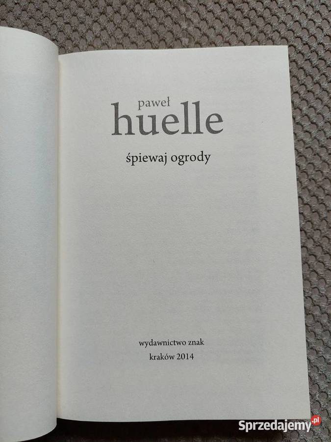 Śpiewaj ogrody Paweł Huelle ISBN 9788324021956 Proza i poezja Kraków sprzedam