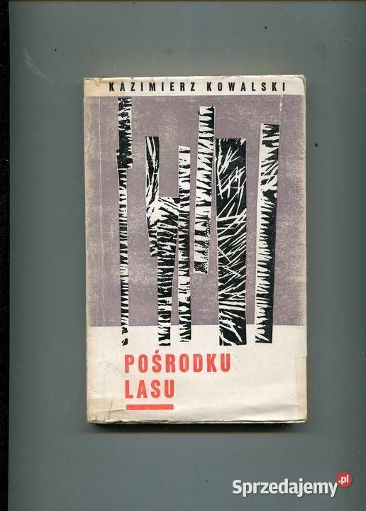 Pośrodku lasu Kazimierz Kowalski Pozostałe Szczecin