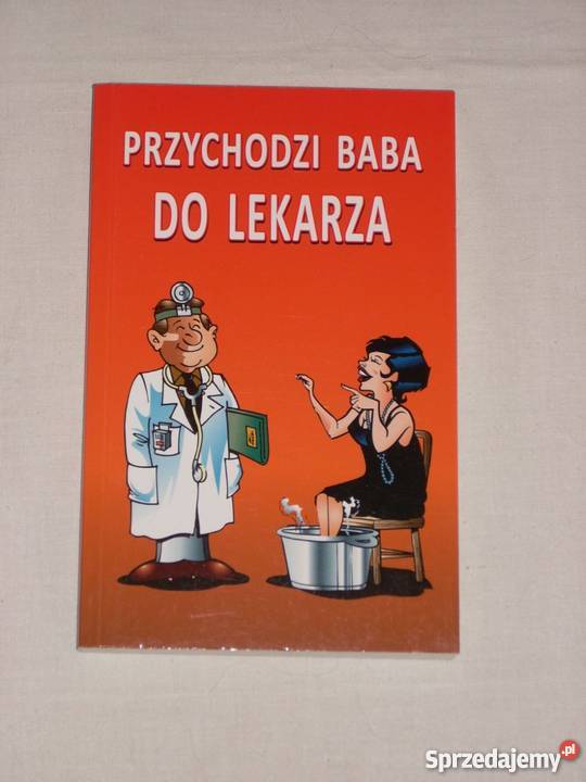 M Szopińska Przychodzi baba do lekarza Nowy Sącz