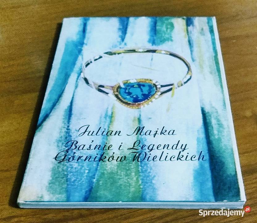 Baśnie i legendy górników wielickich Julian Gdańsk