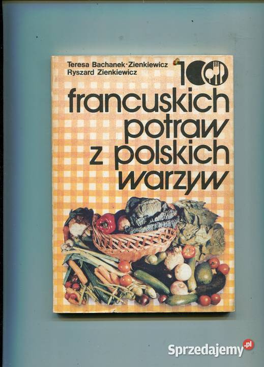 100 francuskich potraw z polskich warzyw sprzedam