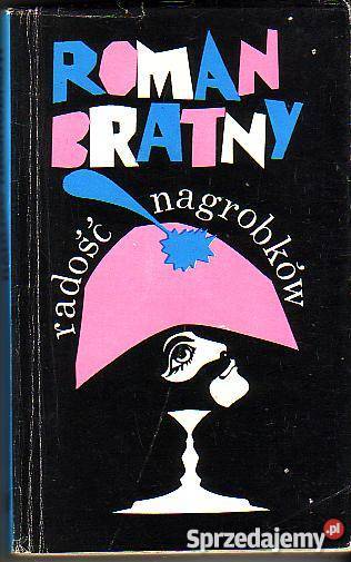 5724 RADOŚĆ NAGROBKÓW ROMAN BRATNY literatura piękna - proza polska małopolskie Czyrna sprzedam