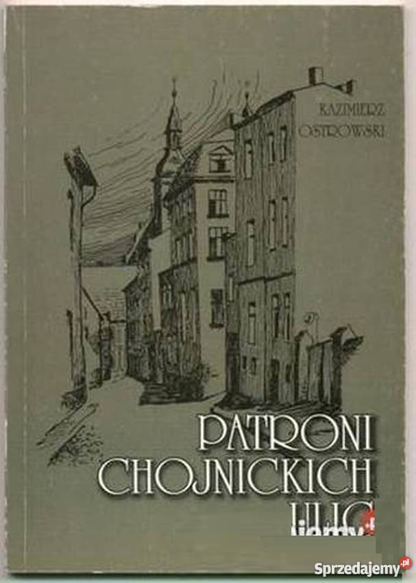 Patroni Chojnickich Ulic Ostrowski Kazimierz Rok wydania 2000 Człuchów