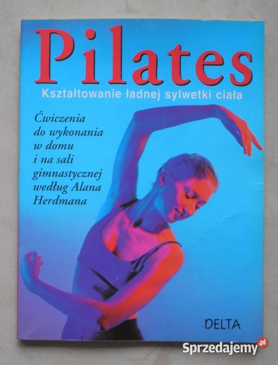 Pilates Kształtowanie ładnej sylwetki ciała Poradniki, albumy i reportaże Poradniki, albumy i reportaże Kraków