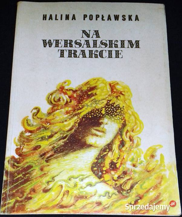 Na wersalskim trakcie Halina Popławska miękka Pozostałe lubelskie Chełm