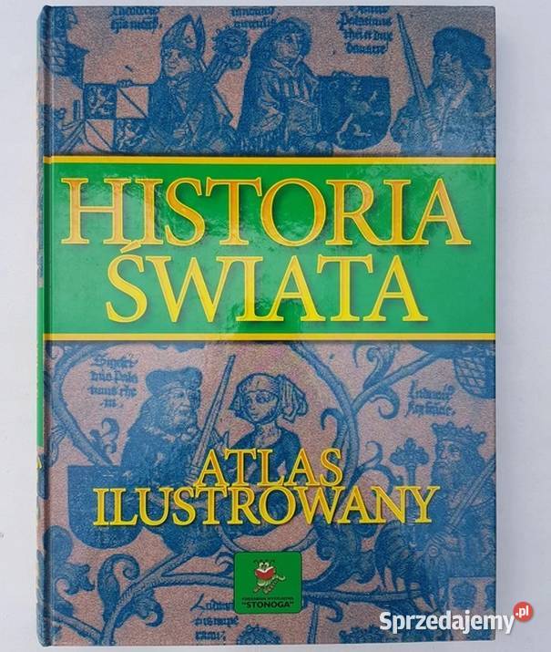 DZIEJE ŚWIATA ATLAS ILUSTROWANY Opole