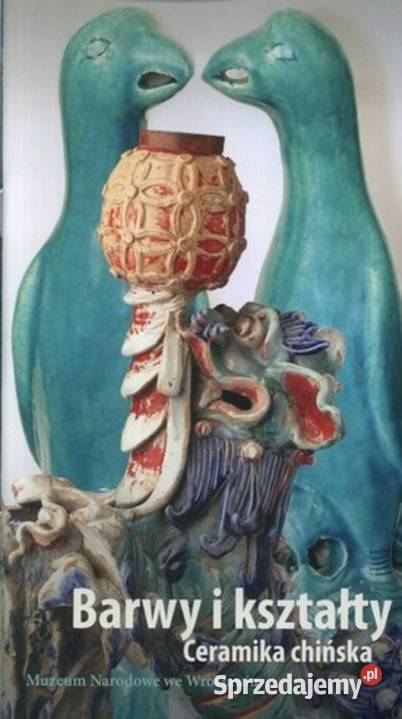 Barwy i kształty CERAMIKA CHIŃSKA sprzedam