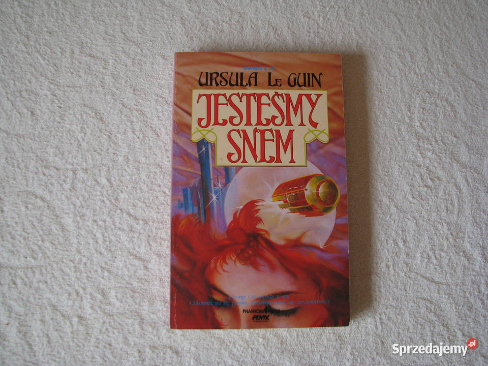 Ursula K Le Guin Jesteśmy snem Wydanie I Rok wydania 1991 Brzegi
