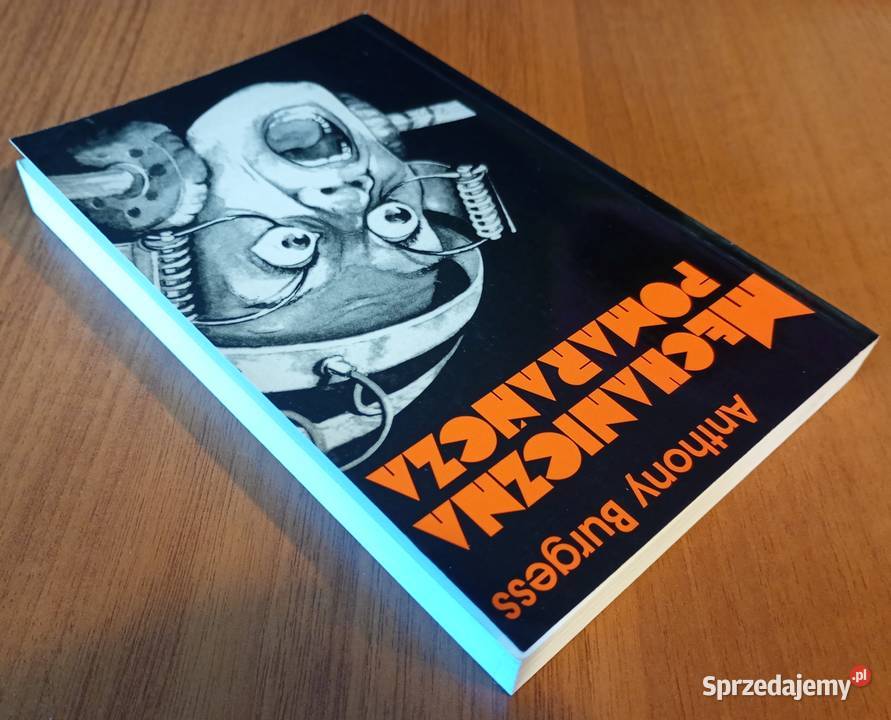 Mechaniczna pomarańcza powieść Anthony Burgess Gdańsk
