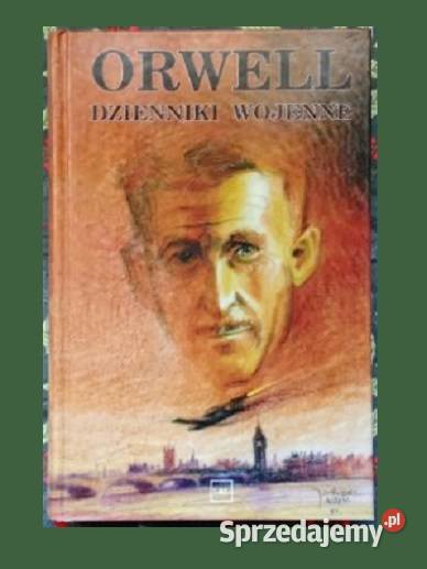 Dzienniki wojenne G Orwell dzienniki Orwell Pozostałe łódzkie Łódź