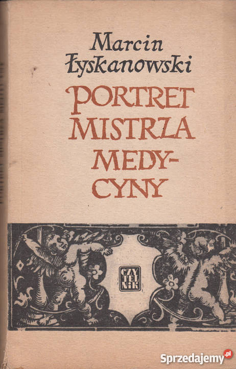 684 PORTRET MISTRZA MEDYCYNY MARCIN ŁYSKANOWSKI Czyrna